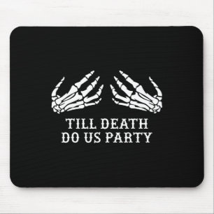 Bachelorette Party Till Death Do Us Party Hallowee Mouse Mat