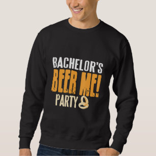 Bachelor's Beer Me! Party Retro Funny T-Shirt Pres Sweatshirt