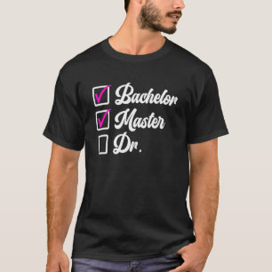 Bachelors Degree Masters Degree Doctors Degree 1 T-Shirt