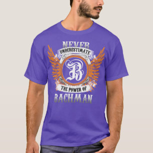 Bachman Name Shirt Never Underestimate The Power O