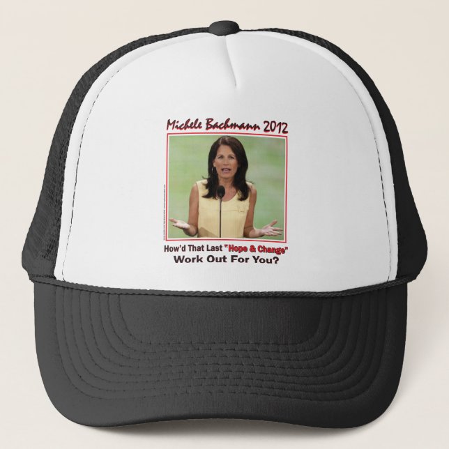 Bachmann 2012 - howd that hope and change work out trucker hat (Front)