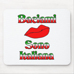 Baciami Sono Italiana (Kiss Me I'm Italian) Mouse Mat