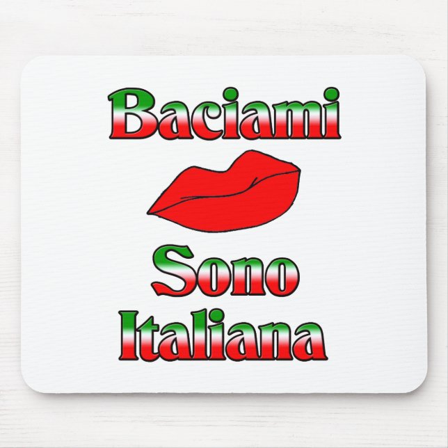 Baciami Sono Italiana (Kiss Me I'm Italian) Mouse Mat (Front)