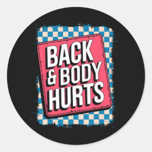 Back And Body Hurts Funny Bodybuilder Joke Gym Wei Classic Round Sticker