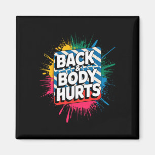 Back And Body Hurts Funny Bodybuilder Joke Gym Wei Magnet