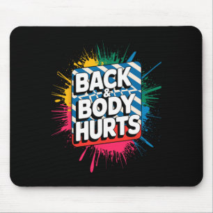 Back And Body Hurts Funny Bodybuilder Joke Gym Wei Mouse Mat