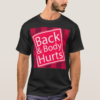 Back and Body Hurts  Funny Quote Yoga Gym Workout  T-Shirt