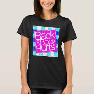 Back-and-Body-Hurts Quote Yoga Gym Workout T-Shirt