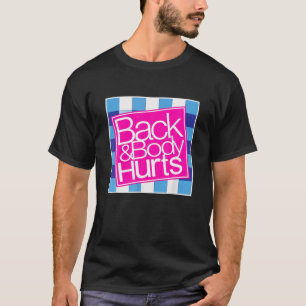 Back and Body Hurts Shirt Funny Quote Yoga Gym Wor
