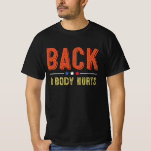 Back And Body Hurts T-Shirt