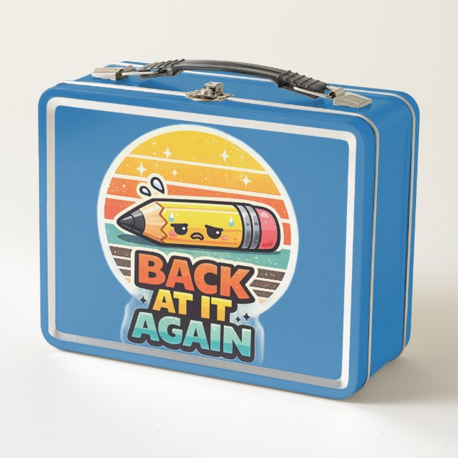Back At It Again Funny Pencil School Design Metal Lunch Box (Front)