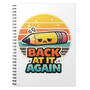 Back At It Again Funny Pencil School Design Notebook