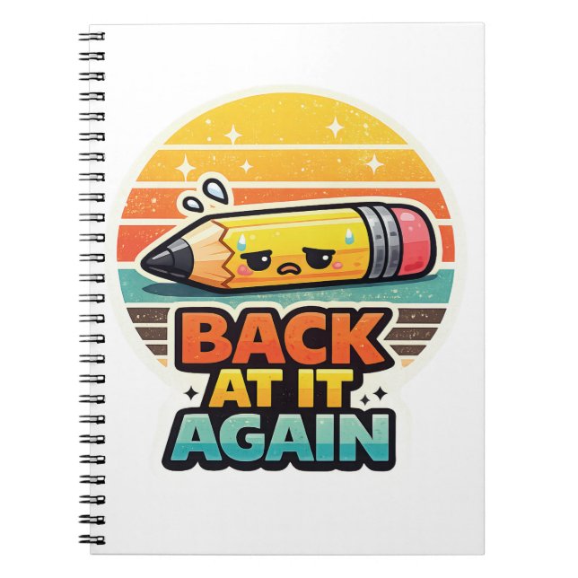 Back At It Again Funny Pencil School Design Notebook (Front)