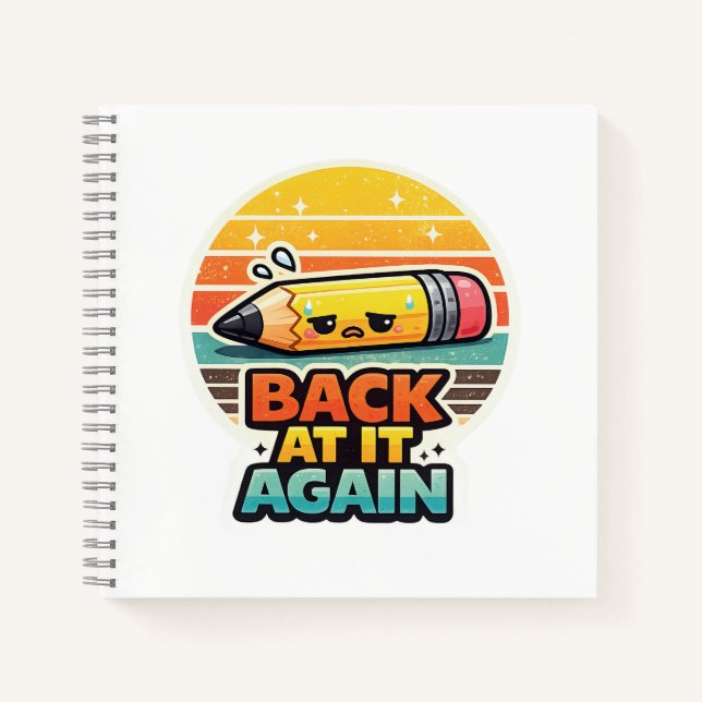 Back At It Again Funny Pencil School Design Notebook (Front)