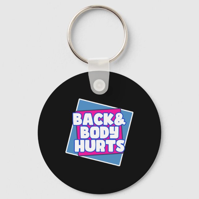 Back Body Hurts Key Ring (Front)