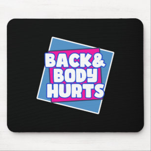 Back Body Hurts Mouse Mat