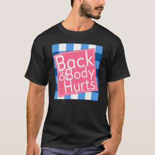 Back & Body Hurts Quote Yoga Gym Workout 2023 Gra T-Shirt