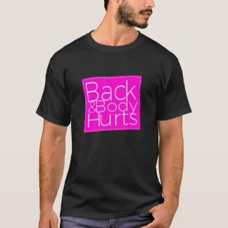 Back Body Hurts Sarcastic 1 T-Shirt