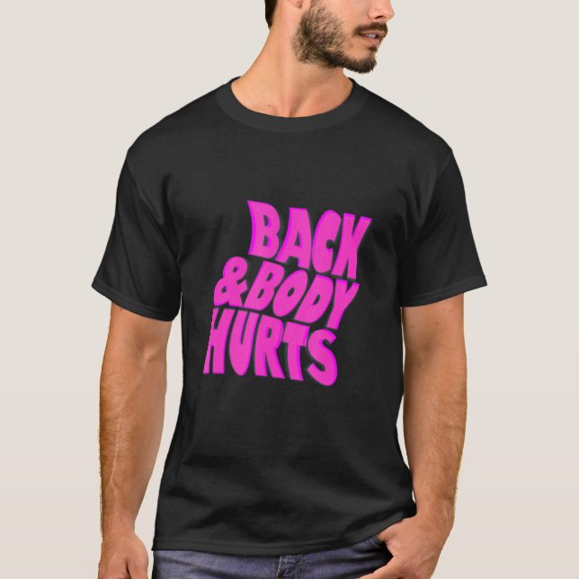 Back & body Hurts T-Shirt (Front)