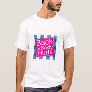 Back & Body Hurts T-Shirt