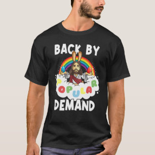 Back By Popular Demand Jesus Easter Apparel T-Shirt