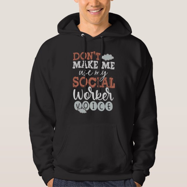 Back Don't Make Me Use My Social Worker Voice Soci Hoodie (Front)