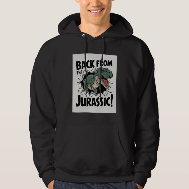 Back From the Jurassic Hoodie (Front)