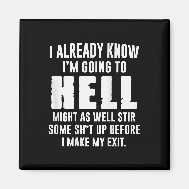 (back) I Already Know Im Going To Hell Might As We Magnet (Front)