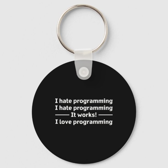 (back) I Hate Programming It Works I Love Programm Key Ring (Front)