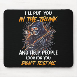 (back) Ill Put You In The Trunk And Help People Sk Mouse Mat