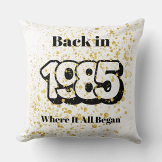 Back in 1985 Throw Pillow – Retro Birthday Gift, W