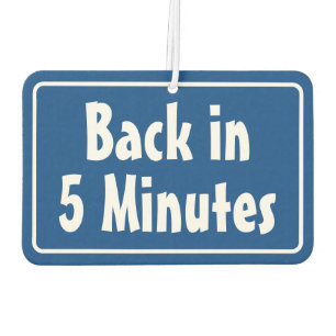 Back in 5 Minutes & Back in 10 Minutes Door Car Air Freshener