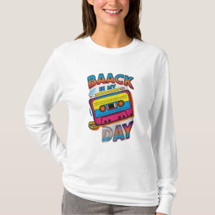 Back in My Day T-Shirt