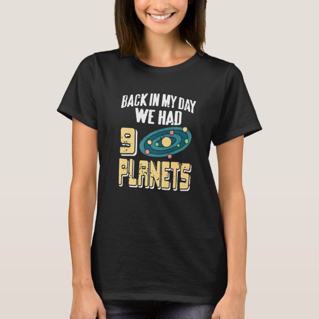 Back In My Day We Had 9 Planet  Retro Astronomy Pr T-Shirt (Front)
