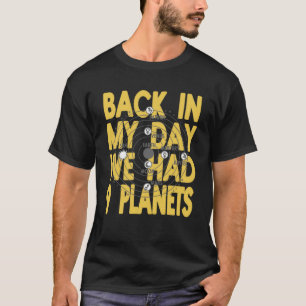 Back In My Day We Had 9 Planets Pluto Present T-Shirt