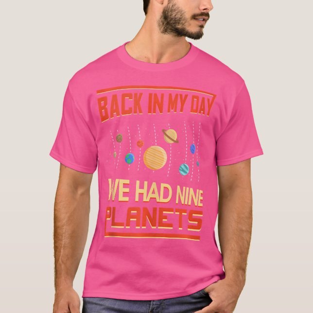 Back In My Day We Had Nine Planets Astronomy T-Shirt (Front)