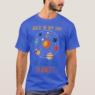 Back In My Day We Had Nine Planets Designs For Sci T-Shirt