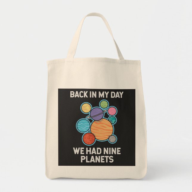 Back In My Day We Had Nine Planets Tote Bag (Front)