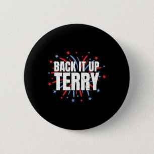 Back It Up Terry - Funny 4th Of July Fireworks  6 Cm Round Badge