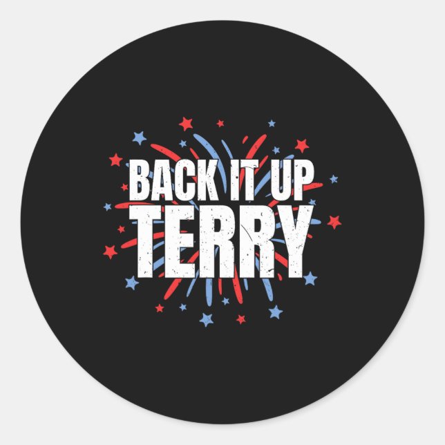 Back It Up Terry - Funny 4th Of July Fireworks  Classic Round Sticker (Front)