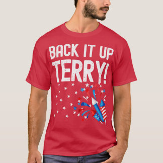 Back It Up Terry Funny 4th of July Fireworks Desig T-Shirt