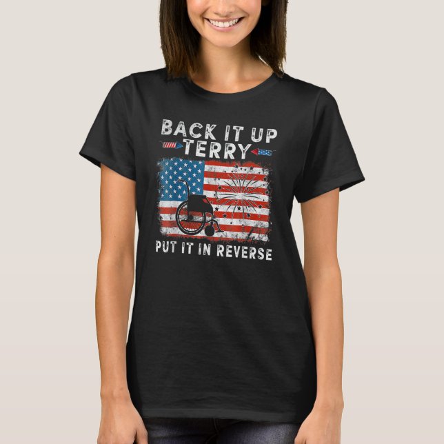 Back It Up Terry Funny July 4th America Flag Patri T-Shirt (Front)