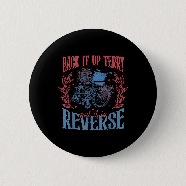 Back It Up Terry Put In Reverse 4th Of July  6 Cm Round Badge (Front)