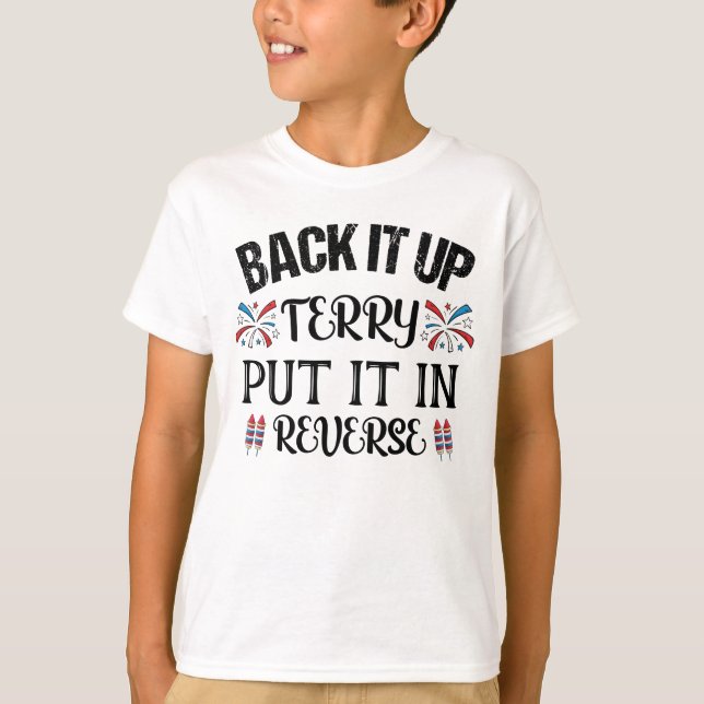 Back It Up Terry Put It In Reverse 4th of July T-Shirt (Front)
