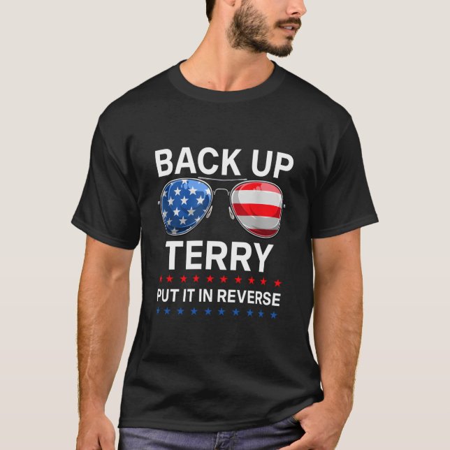 Back It Up Terry Put It In Reverse 4Th Of July T-Shirt (Front)
