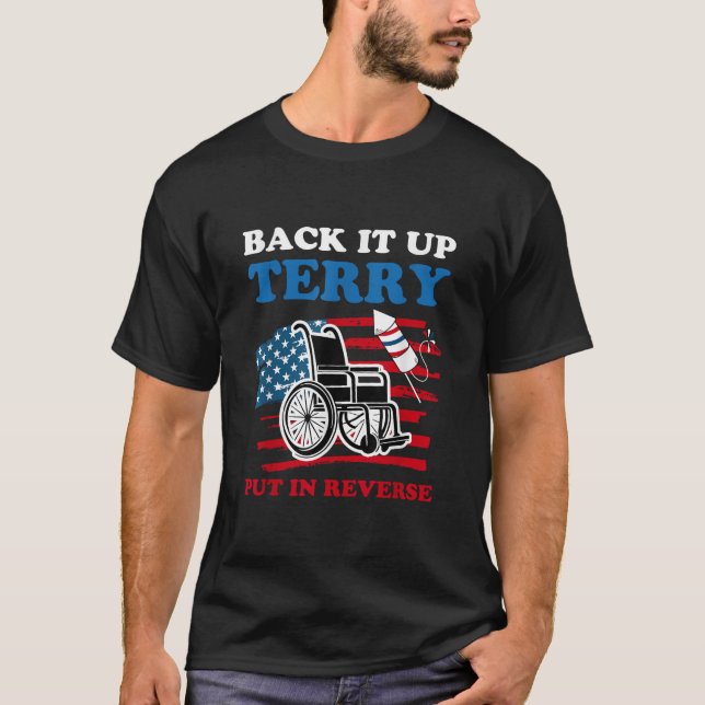 Back It Up Terry Put It in Reverse Fireworks 4th o T-Shirt (Front)