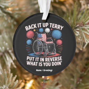 Back It Up Terry Put It In Reverse Funny 4th July Ornament