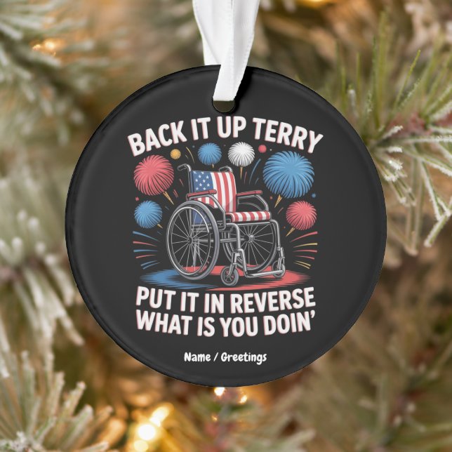 Back It Up Terry Put It In Reverse Funny 4th July Ornament (Tree)