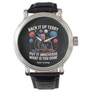 Back It Up Terry Put It In Reverse Funny 4th July Watch