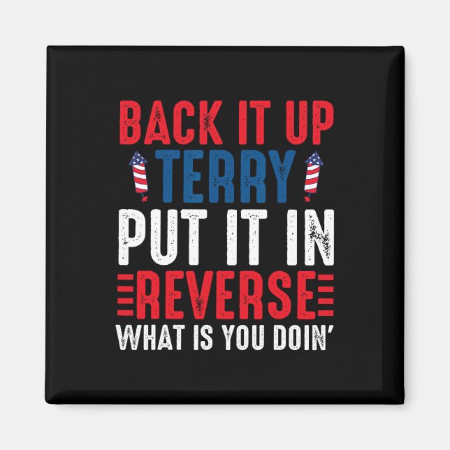 Back It Up Terry Put It In Reverse July 4th Firewo Magnet (Front)